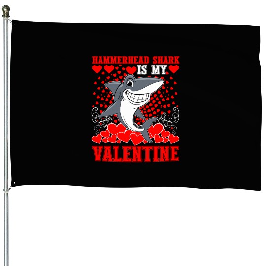 Funny Hammerhead Shark Is My Valentine Shark House Flags