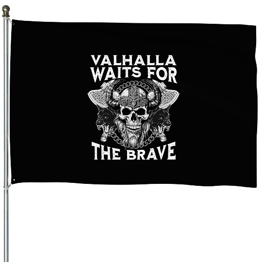 Valhalla Waits For The Brave House Flags