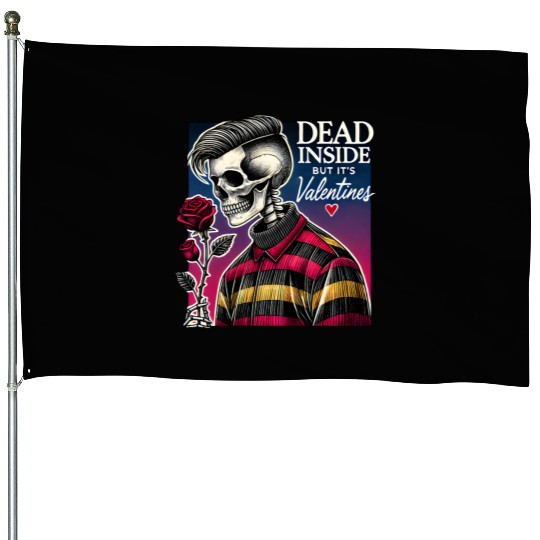 Dead Inside But It s Valentines Funny House Flags
