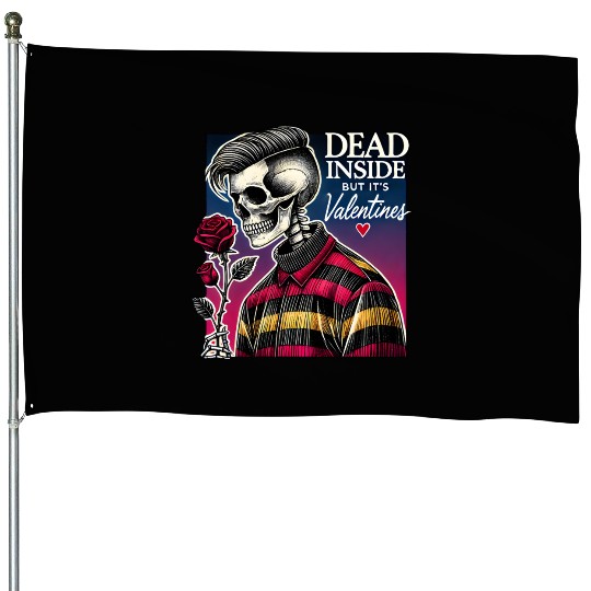 Dead Inside But It s Valentines Funny House Flags