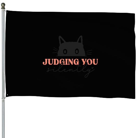 Judging You Silently Cat House Flags