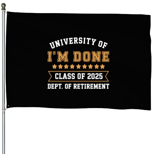 University Of I'm Done Teacher Funny Retirement House Flags
