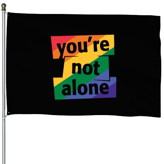 You are Not Alone Rainbow House Flags
