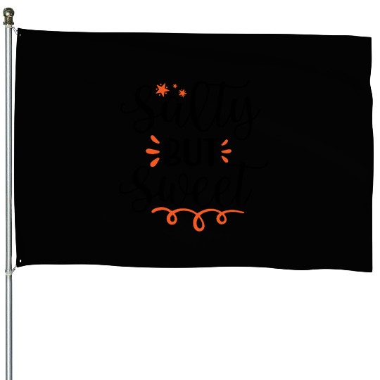 Salty but sweet House Flags