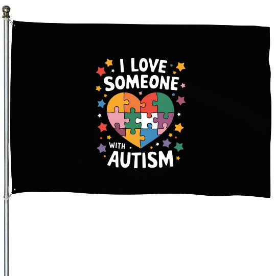 I Love Someone With Autism Autistic Awareness House Flags