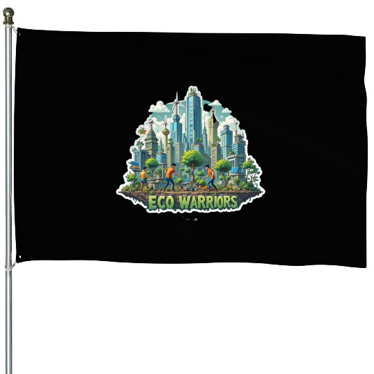 Fight for the Future: Eco Warriors for a Greener T House Flags