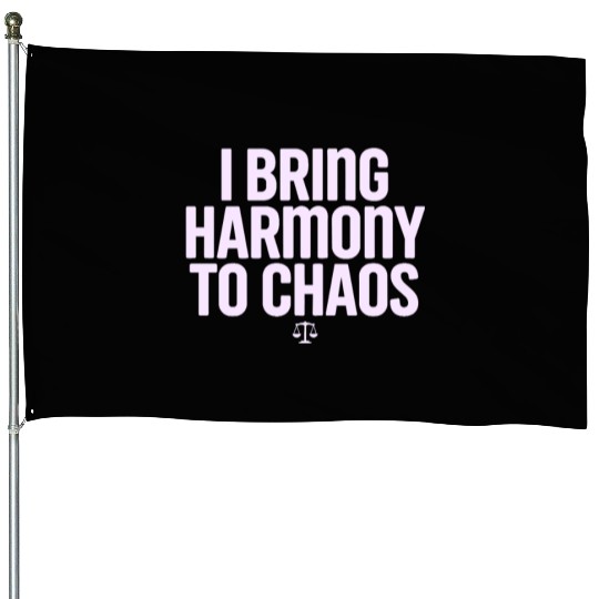 Libra Zodiac I Bring Harmony To Chaos House Flags