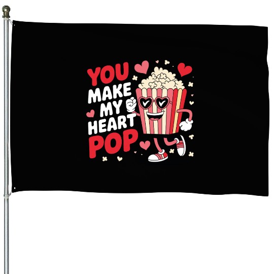 Fun You Make My Heart Pop Popcorn House Flags