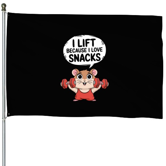 I Lift Because I Love Snacks Cute Gym Hamster House Flags