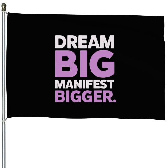 Dream Big Manifest Bigger Abundance Quote House Flags