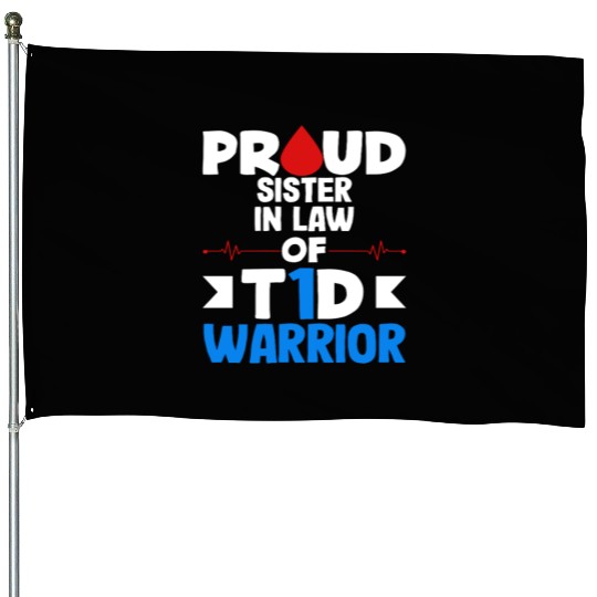 Proud Sister In Law Of T1D Warrior Diabetes Type 1 House Flags