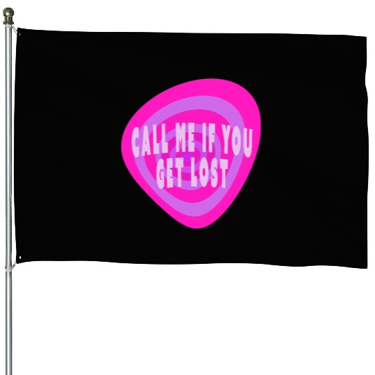 Call me if you get lost House Flags