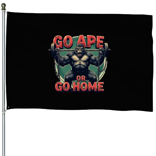 Go Ape or Go Home – Gym House Flags