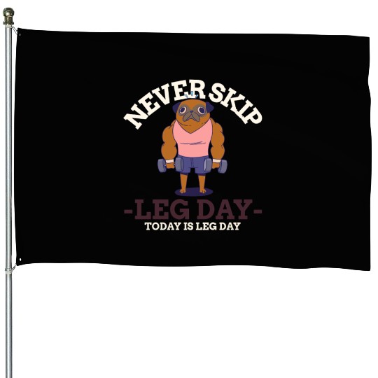 Never Skip leg Day House Flags