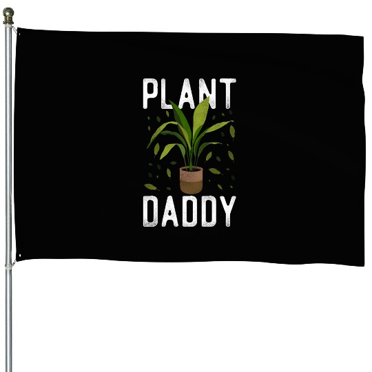 Plant Lover Gardening Plant Daddy House Flags