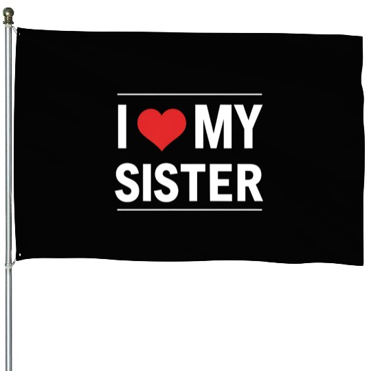 I Love My Sister Family Love Heart Gift House Flags