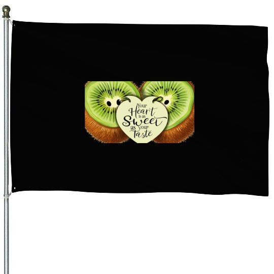 Your Heart is Sweet as Your Taste – Kiwi Love House Flags