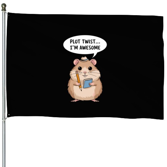 Hamster Writer Author Plot Twist I'm Awesome House Flags