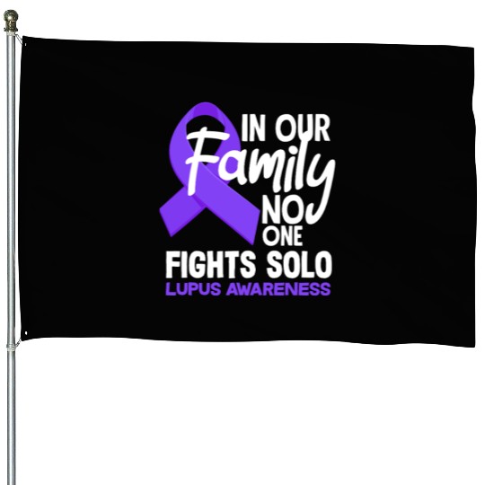 In Our Family No One Fights Solo Lupus Awareness House Flags