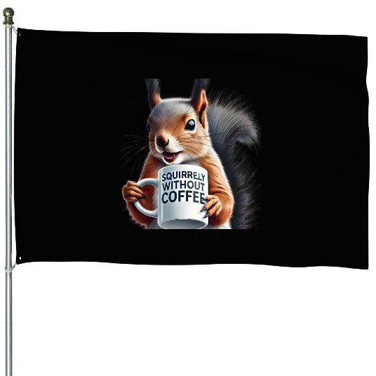 Sassy Squirrel Needs Coffee House Flags