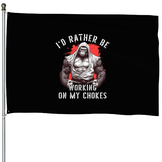 I'd Rather Be Working On My Chokes Jiu Jitsu BJJ House Flags