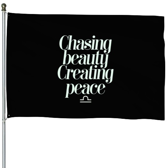 Chasing Beauty Creating Peace Libra Zodiac House Flags