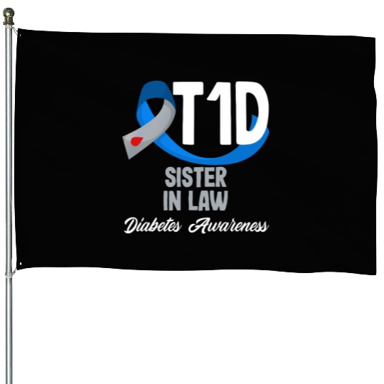T1D Sister In Law Diabetes Type 1 Awareness House Flags