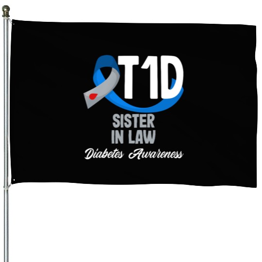 T1D Sister In Law Diabetes Type 1 Awareness House Flags