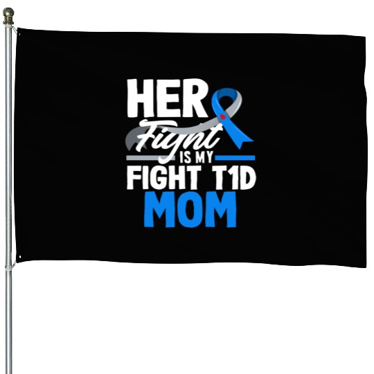 Diabetes Type 1 Awareness Her Fight Is My Fight House Flags