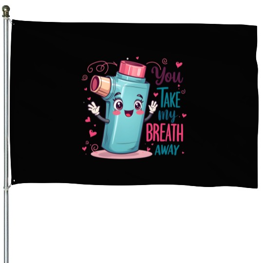 You Take My Breath Away Funny Inhaler Cartoon House Flags