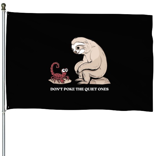 Scorpio Zodiac Sloth Don't Poke The Quiet Ones House Flags
