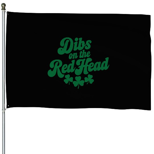 Dibs on The Red Head Funny Saint Patrick's Day House Flags