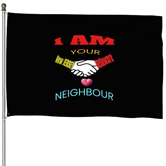 I AM YOUR NEIGHOUR NEW JERSEY AND DELAWARE House Flags
