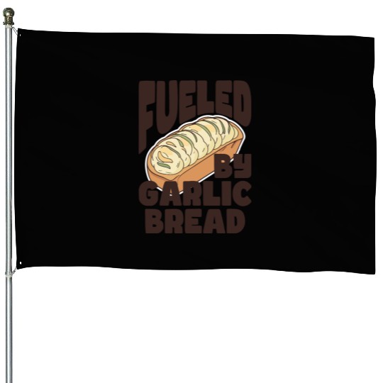 Fueled by Garlic Bread – Endless Power House Flags