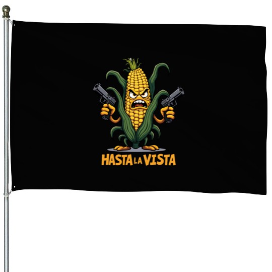 Gangster Corn Hasta La Vista - Corn on the cob House Flags