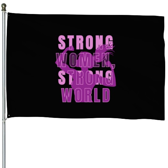 STRONG WOMEN, STRONG WORLD House Flags