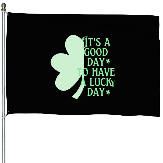 It's A Good Day Saint Patrick's Day | Shamrock Day House Flags