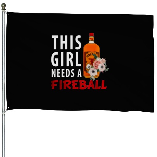 This Girl Needs A Fireball House Flags