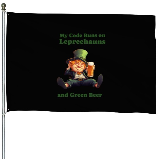 My Code Runs on Leprechauns and Green Beer House Flags
