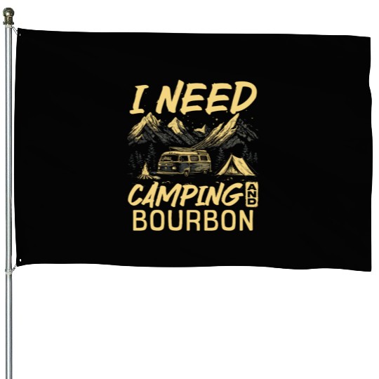 I Need Camping And Bourbon House Flags