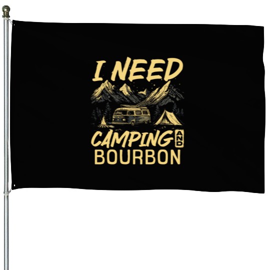 I Need Camping And Bourbon House Flags