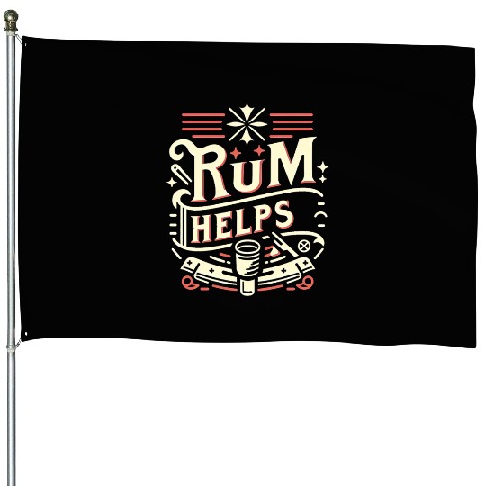 Rum Helps 11 House Flags