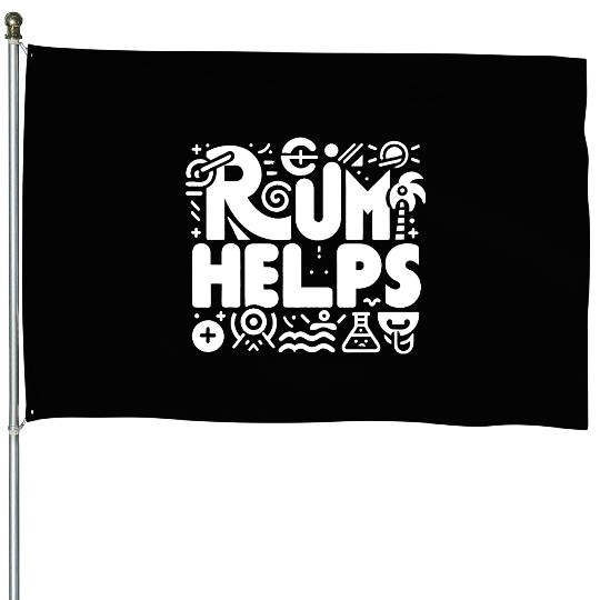 Rum Helps 8 House Flags
