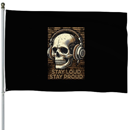 Stay Loud Stay Proud - Vintage Skull use Headphone House Flags