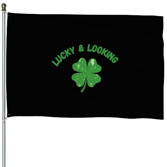 Lucky & Looking sexy St. Patrick's Day House Flags