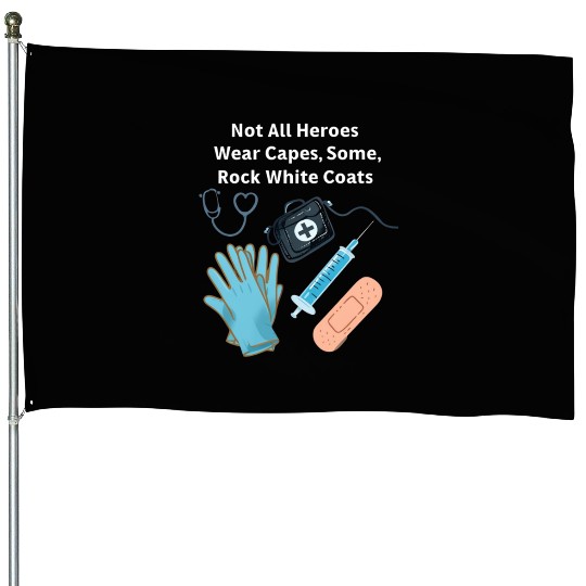 Not All Heroes Wear Capes Doctor appreciation House Flags