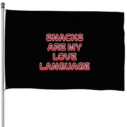 Snacks Are My Love Language House Flags