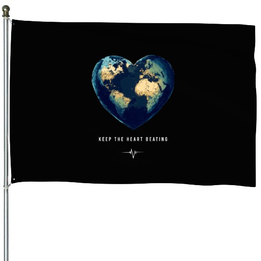 Keep the Heart Beating Earth Earth Day Environment House Flags