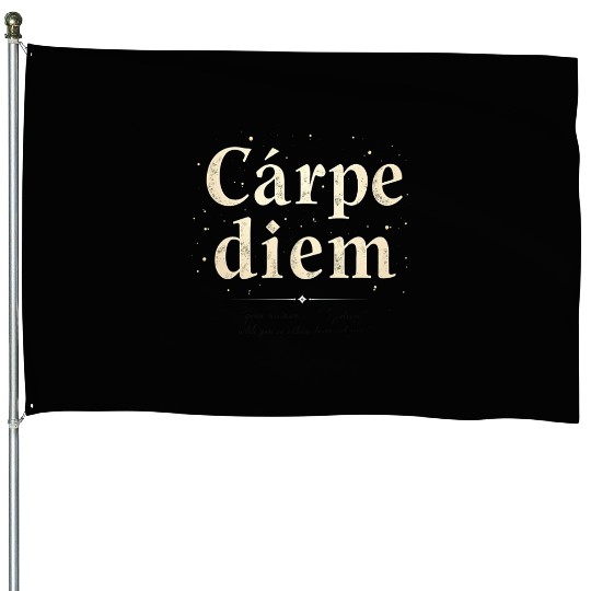 Carpe Diem Seize the Moment House Flags