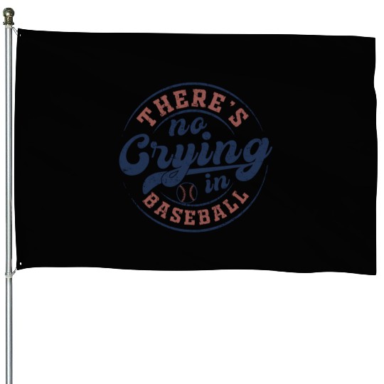 There's No Crying In Baseball House Flags